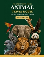 The Great Animal Trivia & Quiz Book: 500+ Fun Questions, Fascinating Facts & Quizzes for Adults & Seniors — Large Print, with Answer Key (The Great Trivia Series) B0H9BNM96G Book Cover