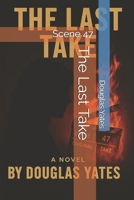 The Last Take: Scene 47 B0FDLC8D18 Book Cover