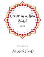 Color In A New Habit: Love 1537022660 Book Cover