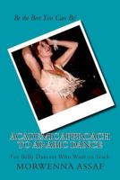 Academic Approach to Arabic Dance: Instructors Manual for Belly Dance: 5-6-7-8 On the Count of 1 1495370941 Book Cover