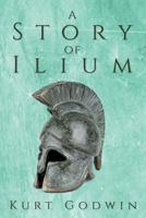 A Story of Ilium 1497452767 Book Cover
