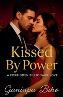 Kissed By Power: A Forbidden Billionaire Love (2) B0FNBVKZCX Book Cover