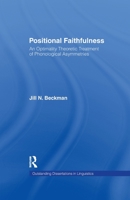 Positional Faithfulness: An Optimality Theoretic Treatment of Phonological Asymmetries (Outstanding Dissertations in Linguistics) 1138979112 Book Cover