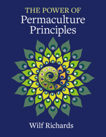 The Power of Permaculture Principles 185623195X Book Cover