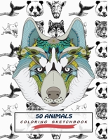 50 Animals Coloring Sketchbook: Color And Draw 50 Animals Including Pets, Birds, Farm Animals, Wildlife Animals, Sea Animals, Mammals and Insects - Perfect Animal Coloring Sketch Book Gift for Teens a B083XVHF2P Book Cover