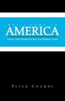 Why I Came To America: Castro's Cuba Through The Eyes Of An Ordinary Citizen 1413445616 Book Cover