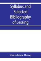 Syllabus and selected bibliography of Lessing, Goethe, Schiller, with topical and chronological notes and comparative chronological tables 9353954703 Book Cover