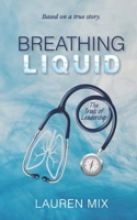 Breathing Liquid: The Trials of Leadership 0578857383 Book Cover