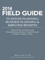 2014 Field Guide to Estate Planning, Business Planning & Employee Benefits 1939829453 Book Cover