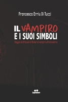 Il vampiro e i suoi simboli: Viaggio da Dracula di Stoker al vampiro ultramoderno B0B3716YP1 Book Cover