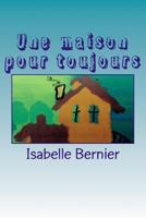 Une maison pour toujours 2981680919 Book Cover