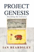 Project Genesis: Decoding the Universe 0595344909 Book Cover