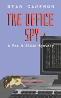 The Office Spy: A Rex & Eddie Mystery 1946215031 Book Cover