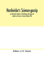 Hardwicke's Science-gossip: an Illustrated Medium of Interchange and Gossip for Students and Lovers of Nature; 16 9354017290 Book Cover