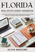 Florida Real Estate Agent Handbook: A Complete 12-Month Florida Agent Roadmap with Practice Tests, Lead-Gen Strategies & Essential Business Templates B0GM4HC821 Book Cover
