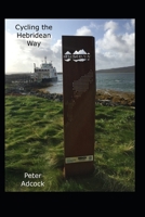 Cycling the Hebridean Way: 10 islands, causeways and cake 1655585959 Book Cover