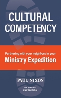 Cultural Competency: Partnering with your neighbors in your Ministry Expedition 1950899209 Book Cover