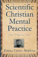 Scientific Christian Mental Practice: The Original Text 150252712X Book Cover