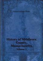 History of Middlesex County, Massachusetts. Illustrated. VOL. II. 1018854444 Book Cover
