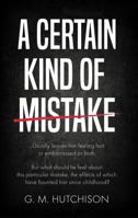 A Certain Kind of Mistake 1800462190 Book Cover