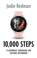 10,000 Steps: A Journey Through An Eating Disorder 1918077673 Book Cover