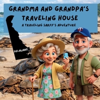 Grandma and Grandpa's Traveling House in Delaware: A Traveling Sarff's Adventure 1971440191 Book Cover