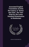 Annotated English translation of Urdu roz-marra, or, "Every-day Urdu": the text-book for the lower standard examination in Hindustani 9354175384 Book Cover