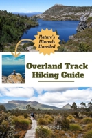 Overland Track Hiking Guide: Explore the Wild Beauty of the North Atlantic B0FF97GSKL Book Cover