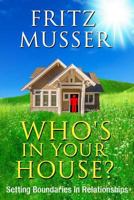 Who's In Your House?: Setting Boundaries In Relationships 179044621X Book Cover