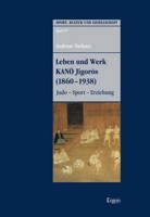 Leben Und Werk Kano Jigoros (1860-1938): Judo - Sport - Erziehung (Sport, Kultur Und Gesellschaft) (German and Japanese Edition) 3956505352 Book Cover