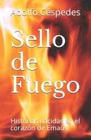 Sello de Fuego: Historias nacidas en el coraz�n de Ema�s B08DT1FTMH Book Cover