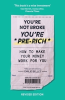 You're Not Broke You're Pre-Rich: How to make your money work for you 1914240235 Book Cover