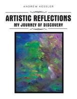 Artistic Reflections: My Journey of Discovery 1640276114 Book Cover