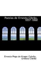 Poesias de Ernesto Cibrão, 1857-1860 1103604570 Book Cover