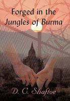 Forged in the Jungles of Burma 1450244432 Book Cover