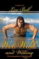 Wet, Wild and Willing: The sexcapades of a single man 193462585X Book Cover
