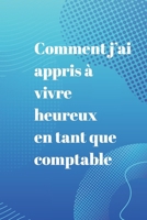 Comment j’ai appris à vivre heureux en tant que comptable (French Edition) B0FQP274TB Book Cover