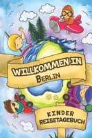 Willkommen in Berlin Kinder Reisetagebuch: 6x9 Kinder Reise Journal I Notizbuch zum Ausfüllen und Malen I Perfektes Geschenk für Kinder für den Trip nach Berlin () (German Edition) 1701759373 Book Cover