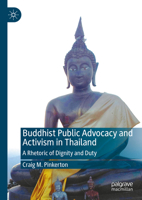 Buddhist Public Advocacy and Activism in Thailand: A Rhetoric of Dignity and Duty 3031509226 Book Cover