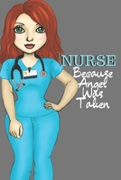 Nurse Because Angel Was Taken: small lined notebook; Hospital staff recognition gifts 1673735258 Book Cover