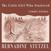 The Little Girl Who Stuttered (Annie Glenn) 1537592556 Book Cover