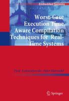 Worst-Case Execution Time Aware Compilation Techniques for Real-Time Systems 9400733682 Book Cover