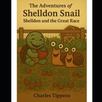 The Adventures of Shelldon Snail: Shelldon and the Great Race B0FMK6YKD9 Book Cover