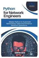 PYTHON FOR NETWORK ENGINEERS: Master Python to Automate Networking Tasks and Enhance Network Operations B0DSPRQQCP Book Cover