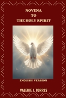 NOVENA TO THE HOLY SPIRIT: A Nine-Day Journey of Prayer, Renewal, and Divine Guidance (CATHOLIC NOVENAS AND DEVOTIONS) B0FXKLHQGQ Book Cover
