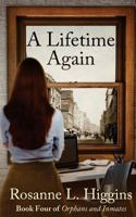 A Lifetime Again: Book Four of Orphans and Inmates 153947786X Book Cover