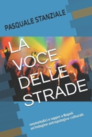 LA VOCE DELLE STRADE: neomelodici e rapper a Napoli un'indagine antropologico-culturale (Italian Edition) B0FCY4KH4M Book Cover