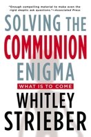 Solving the Communion Enigma: What Is to Come 1585429171 Book Cover