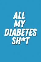 All My Diabetes Shit: Blood Sugar Log Book. Daily (120 weeks) Glucose Tracker. 1679111620 Book Cover