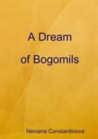 A Dream of Bogomils 1447671856 Book Cover